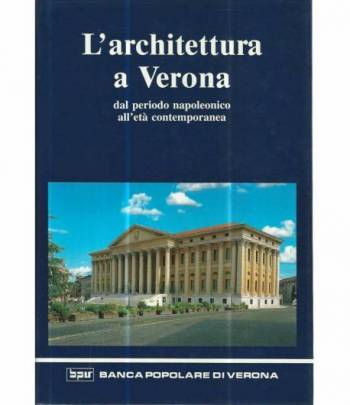 L'architettura a Verona dal periodo napoleonico all'età contemporanea