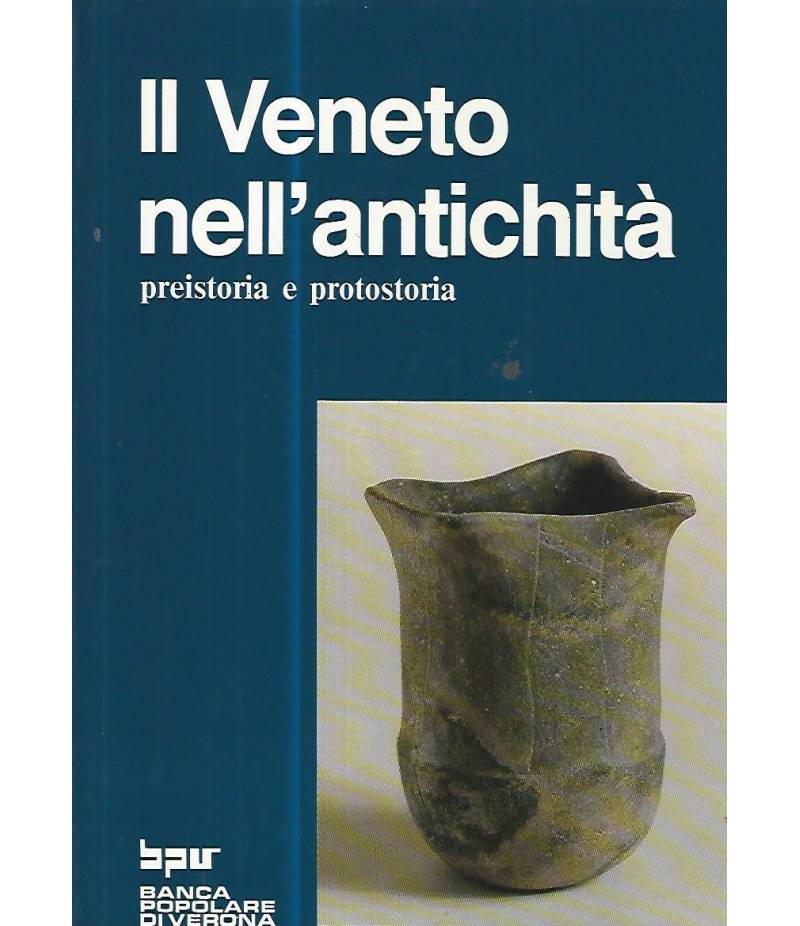 Il Veneto nell'antichità. Preistoria e protostoria. Voll. 1-2