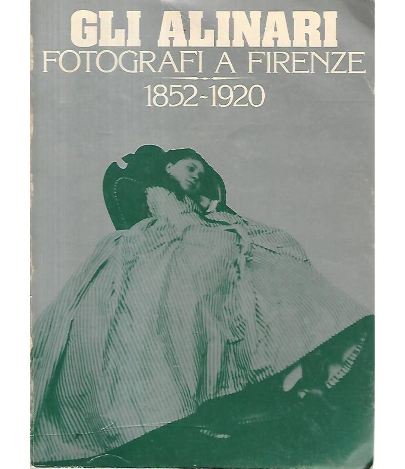 Gli Alinari. Fotografi e Firenze 1852-1920