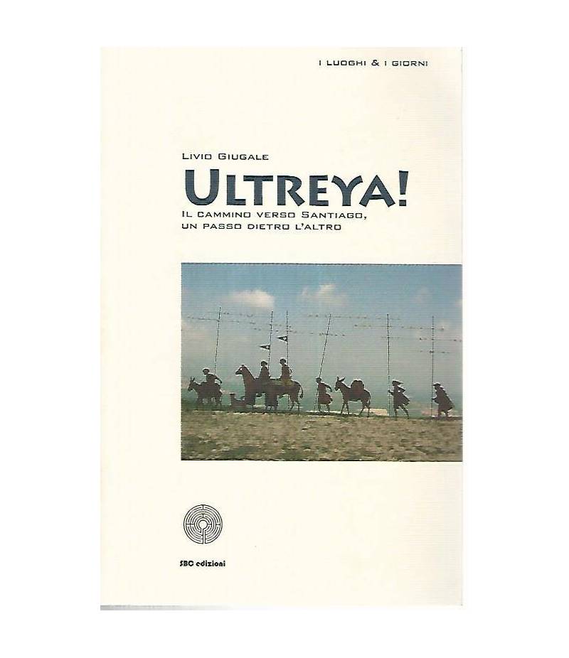 Ultreya! Il cammino verso Santiago un passo dietro l'altro