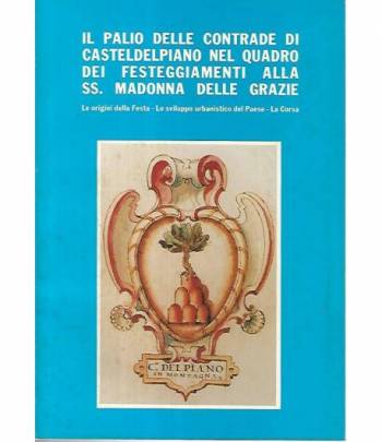 Il palio delle contrade di Casteldelpiano nel quadro dei festeggiamenti alla SS. Madonna delle Grazie