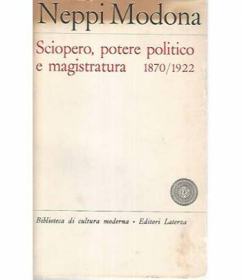 Sciopero,potere politico e magistratura 1870/1922