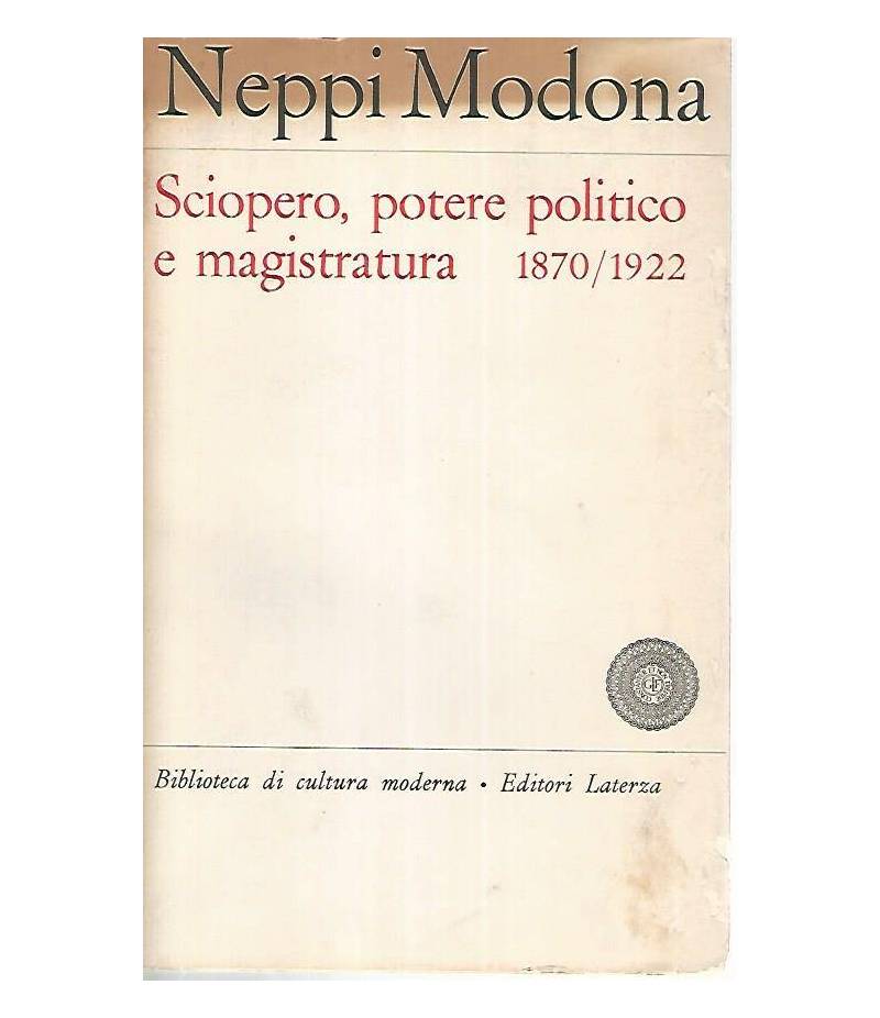 Sciopero,potere politico e magistratura 1870/1922