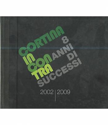 Cortina incontra. 8 anni di successi 2002/2009