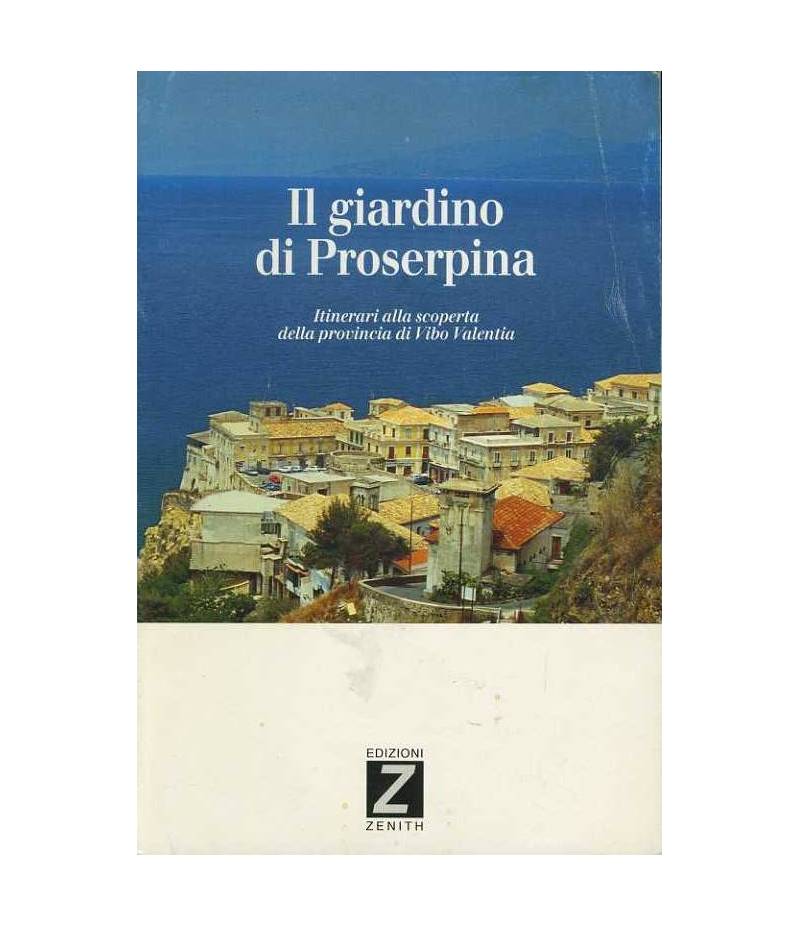 Il giardino di Proserpina. Itinerari alla scoperta della provincia di Vibo Valentia