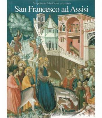 San Francesco di Assisi. I capolavori dell'arte cristiana