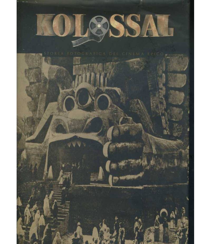 Kolossal : storia fotografica del cinema epico