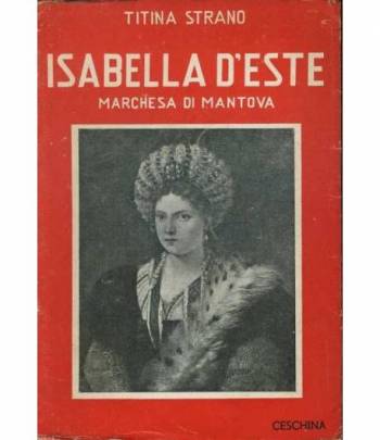 Isabella D'Este. Marchesa di Mantova