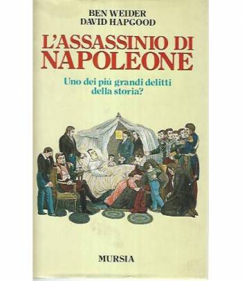 L'assassinio di Napoleone. Uno dei più grandi delitti della storia?