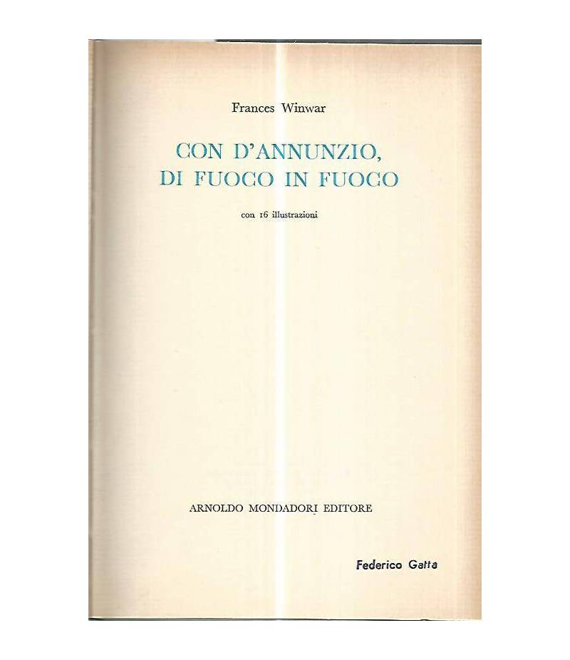 Con D'Annunzio,di fuoco in fuoco